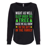 Might As Well Sleep Under The Tree Cause We All Know Im The Gift In The Family Womens California Wash Sweatshirt