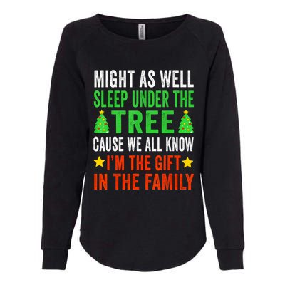 Might As Well Sleep Under The Tree Cause We All Know Im The Gift In The Family Womens California Wash Sweatshirt