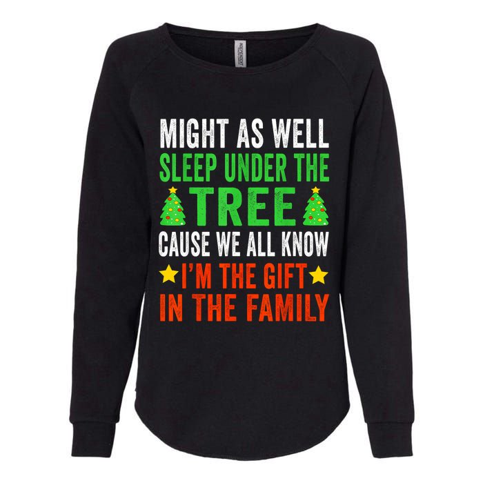 Might As Well Sleep Under The Tree Cause We All Know Im The Gift In The Family Womens California Wash Sweatshirt