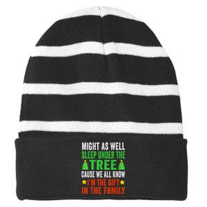 Might As Well Sleep Under The Tree Cause We All Know Im The Gift In The Family Striped Beanie with Solid Band