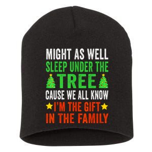 Might As Well Sleep Under The Tree Cause We All Know Im The Gift In The Family Short Acrylic Beanie