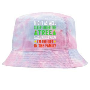 Might As Well Sleep Under The Tree Cause We All Know Im The Gift In The Family Tie-Dyed Bucket Hat