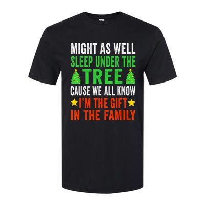 Might As Well Sleep Under The Tree Cause We All Know Im The Gift In The Family Softstyle CVC T-Shirt