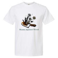 Moms Against Weed Funny For Women Garment-Dyed Heavyweight T-Shirt