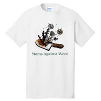 Moms Against Weed Funny For Women Tall T-Shirt