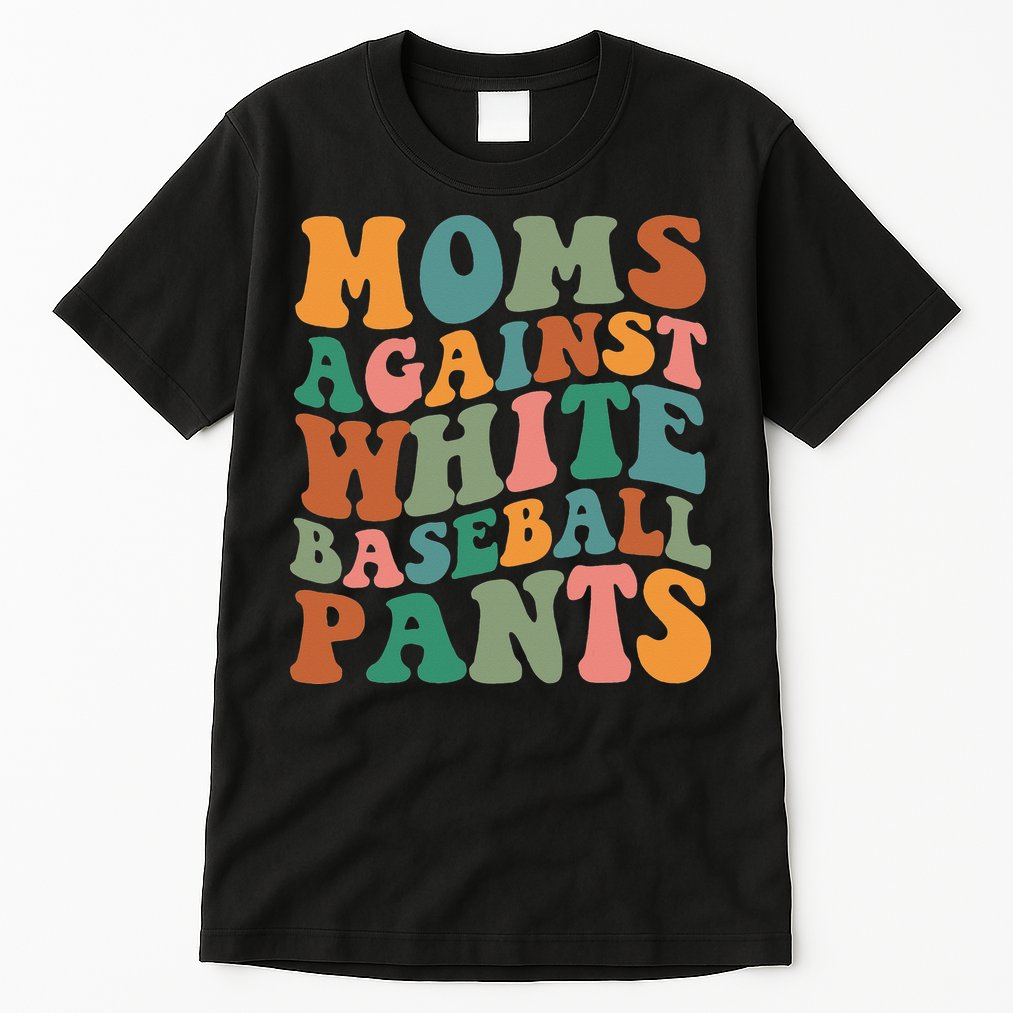 Moms Against White Baseball Pants Funny Baseball Mom Tall T-Shirt