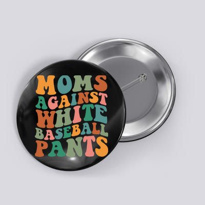 Moms Against White Baseball Pants Funny Baseball Mom Button