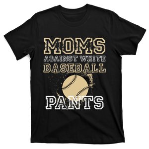 Moms Against White Baseball Pants Funny Baseball Moms T-Shirt