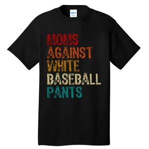 Moms Against White Baseball Pants Tall T-Shirt