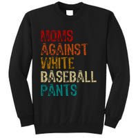 Moms Against White Baseball Pants Tall Sweatshirt