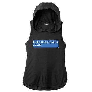 Maurice Alpharicio Wearing Stop Texting Me I Voted Already Ladies PosiCharge Tri-Blend Wicking Draft Hoodie Tank