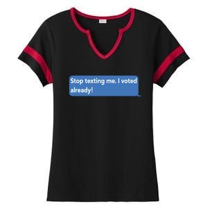 Maurice Alpharicio Wearing Stop Texting Me I Voted Already Ladies Halftime Notch Neck Tee