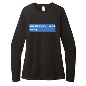 Maurice Alpharicio Wearing Stop Texting Me I Voted Already Womens CVC Long Sleeve Shirt