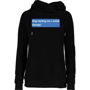 Maurice Alpharicio Wearing Stop Texting Me I Voted Already Womens Funnel Neck Pullover Hood