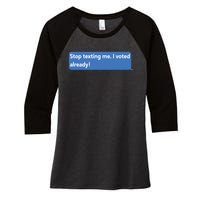 Maurice Alpharicio Wearing Stop Texting Me I Voted Already Women's Tri-Blend 3/4-Sleeve Raglan Shirt