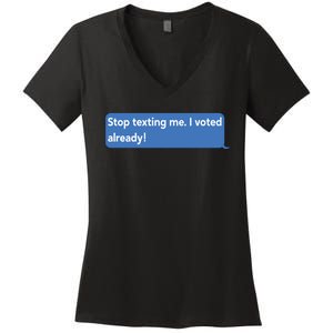 Maurice Alpharicio Wearing Stop Texting Me I Voted Already Women's V-Neck T-Shirt