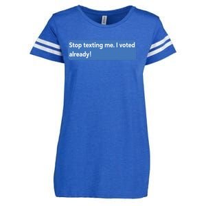 Maurice Alpharicio Wearing Stop Texting Me I Voted Already Enza Ladies Jersey Football T-Shirt