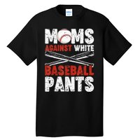 Moms Against White Baseball Pants Funny Mom Apparel Vintage Tall T-Shirt