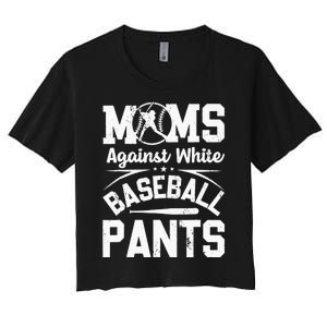 Moms Against White Baseball Pants Funny Baseball Women's Crop Top Tee