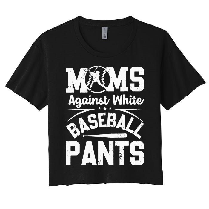 Moms Against White Baseball Pants Funny Baseball Women's Crop Top Tee