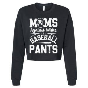 Moms Against White Baseball Pants Funny Baseball Cropped Pullover Crew