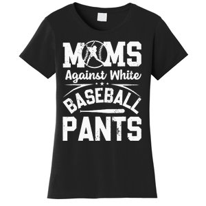 Moms Against White Baseball Pants Funny Baseball Women's T-Shirt