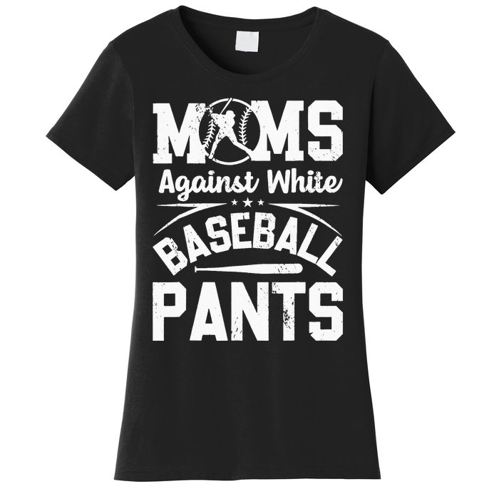 Moms Against White Baseball Pants Funny Baseball Women's T-Shirt