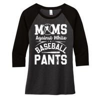 Moms Against White Baseball Pants Funny Baseball Women's Tri-Blend 3/4-Sleeve Raglan Shirt