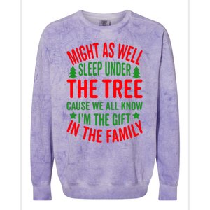 Might As Well Sleep Under The Tree Cause We All Know I'm The Gift In The Family Colorblast Crewneck Sweatshirt