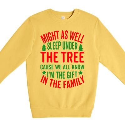 Might As Well Sleep Under The Tree Cause We All Know I'm The Gift In The Family Premium Crewneck Sweatshirt