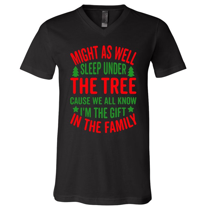 Might As Well Sleep Under The Tree Cause We All Know I'm The Gift In The Family V-Neck T-Shirt