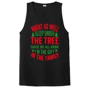 Might As Well Sleep Under The Tree Cause We All Know I'm The Gift In The Family PosiCharge Competitor Tank