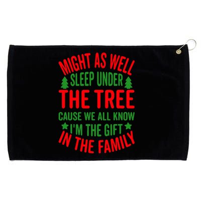 Might As Well Sleep Under The Tree Cause We All Know I'm The Gift In The Family Grommeted Golf Towel