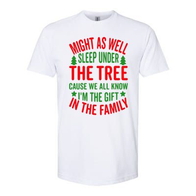 Might As Well Sleep Under The Tree Cause We All Know I'm The Gift In The Family Softstyle CVC T-Shirt