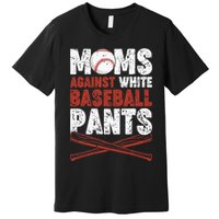 Moms Against White Baseball Pants Funny Mom Apparel Vintage Premium T-Shirt