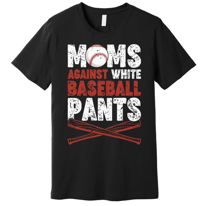 Moms Against White Baseball Pants Funny Mom Apparel Vintage Premium T-Shirt