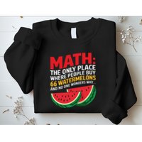 Math And Watermelons Mathematics Calculation Numbers Funny Sweatshirt