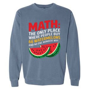 Math And Watermelons Mathematics Calculation Numbers Funny Garment-Dyed Sweatshirt