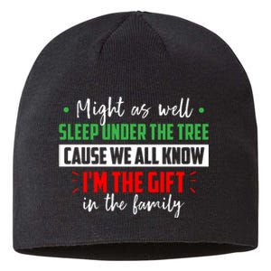 Might As Well Sleep Under The Tree Cause We All Know I'm The Gift In The Family Sustainable Beanie