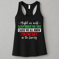 Might As Well Sleep Under The Tree Cause We All Know I'm The Gift In The Family Womens Tank Top