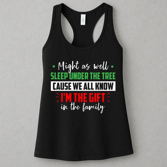 Might As Well Sleep Under The Tree Cause We All Know I'm The Gift In The Family Womens Tank Top