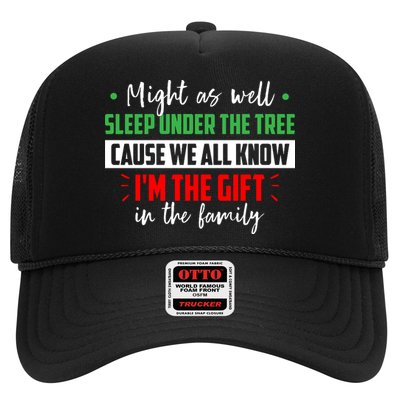 Might As Well Sleep Under The Tree Cause We All Know I'm The Gift In The Family Trucker Hat