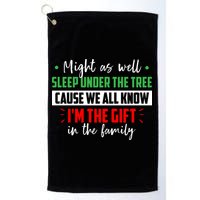 Might As Well Sleep Under The Tree Cause We All Know I'm The Gift In The Family Golf Towel
