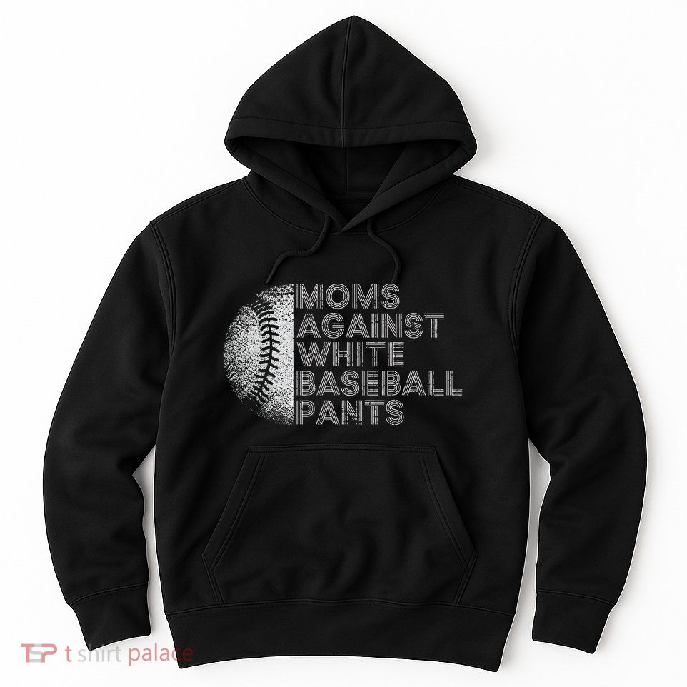 Moms Against White Baseball Pants Funny Baseball Mom Hoodie
