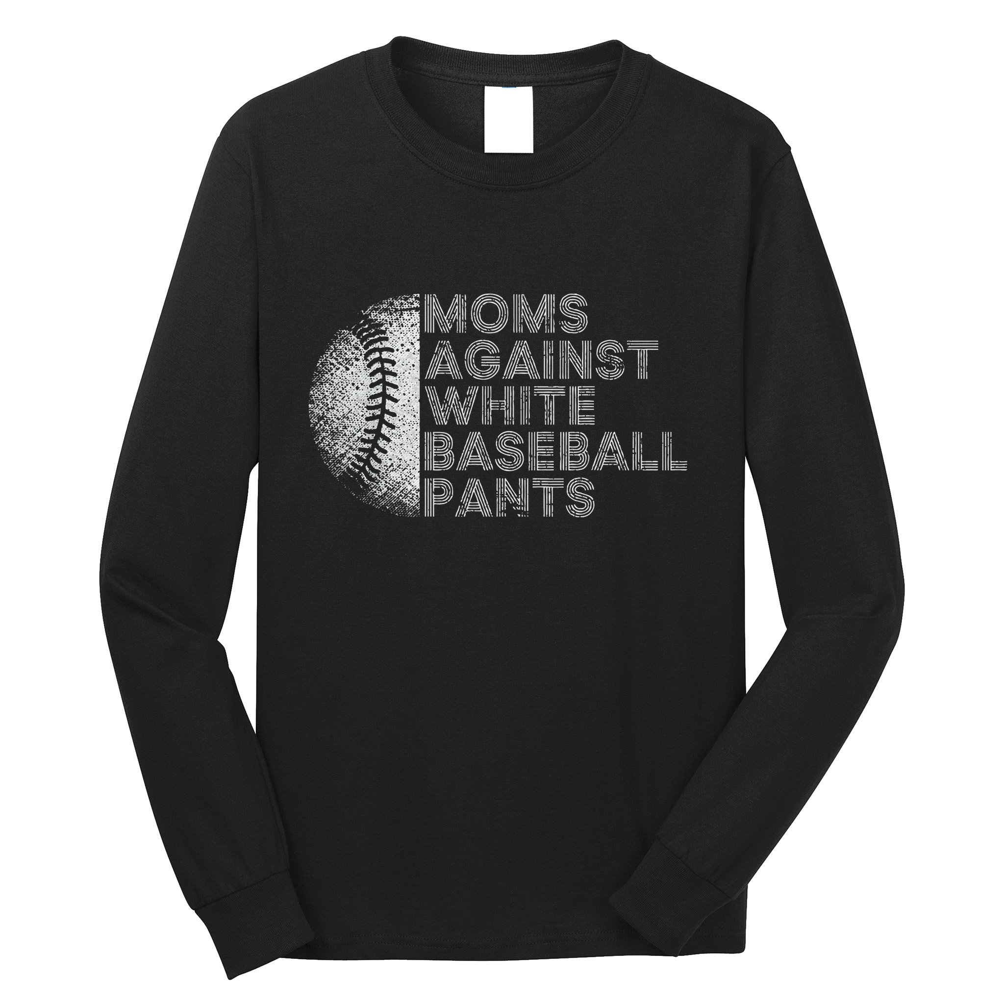 Moms Against White Baseball Pants Funny Baseball Mom Long Sleeve Shirt