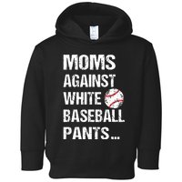 Moms Against White Baseball Pants Funny Baseball Mom Toddler Hoodie