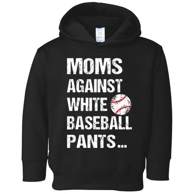 Moms Against White Baseball Pants Funny Baseball Mom Toddler Hoodie