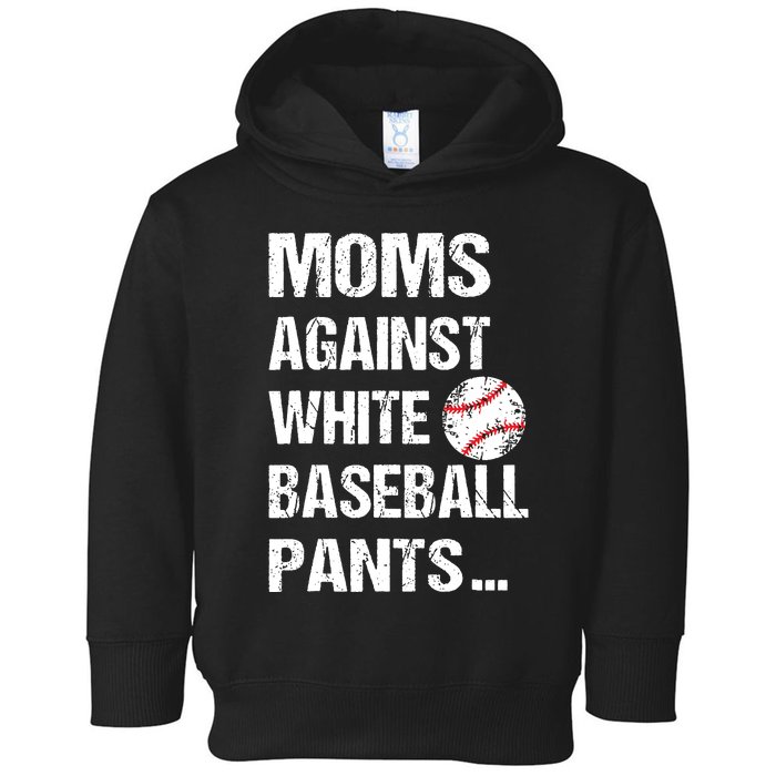 Moms Against White Baseball Pants Funny Baseball Mom Toddler Hoodie