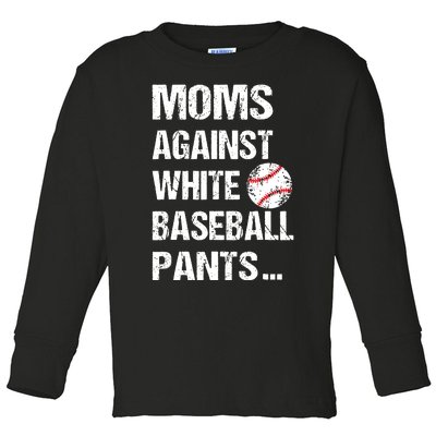 Moms Against White Baseball Pants Funny Baseball Mom Toddler Long Sleeve Shirt