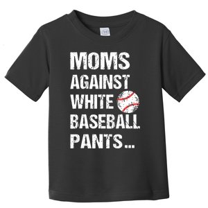 Moms Against White Baseball Pants Funny Baseball Mom Toddler T-Shirt